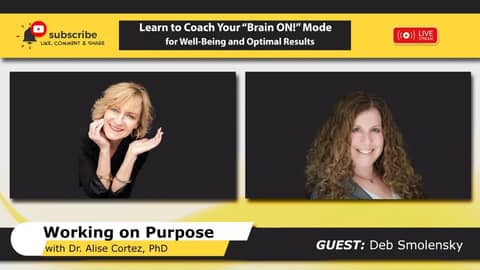 Learn to Coach Your “Brain ON!” Mode for Well-Being and Optimal Results (Working on Purpose)