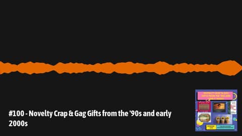 #100 - Novelty Crap & Gag Gifts from the '90s and early 2000s | The Pop Culture Retrospective... #100 - Novelty Crap & Gag Gifts from the '90s and early 2000s | The Pop Culture Retrospective...