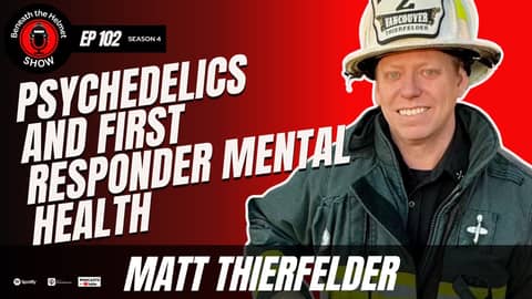 Psychedelics and First Responder Mental Health: A Fire Chief’s Journey