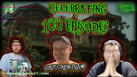 100 PT2: Episode 100 Celebration part 2 with guest Cousin Frank