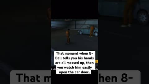 That moment when 8-Ball tells you his hands are all messed up, then he easily opens the car door…