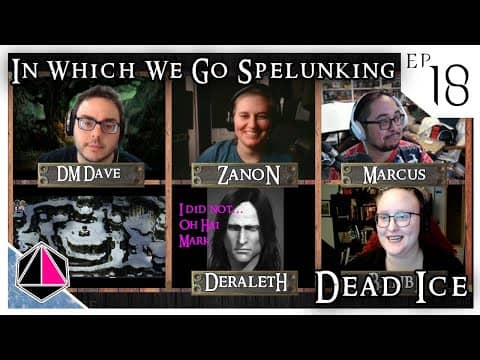 In Which We Go Spelunking | Dead Ice - Campaign 1: Episode 18