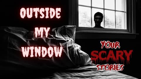Outside my Window true scary story Outside my Window true scary story