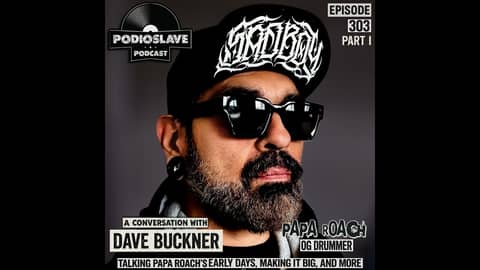 Ep 303: A Conversation with Dave Buckner (OG Papa Roach Drummer) Pt. 1