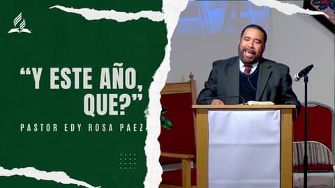 Pastor Edy Rosa Paez: “Y este año, que?” | Reflexion