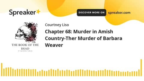 Chapter 68: Murder in Amish Country-The Murder of Barbara Weaver Chapter 68: Murder in Amish Country-The Murder of Barbara Weaver
