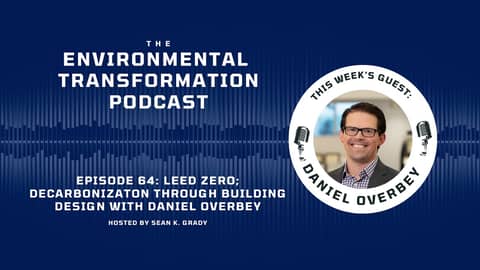 LEED Zero, Decarbonization through Building Design, with Daniel Overbey