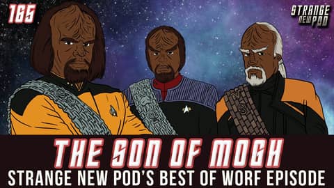 The Son of Mogh | Strange New Pod's Best of Worf Episode