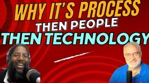 Why it's process, then people, then technology