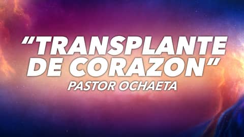 "Transplante de Corazon" - Pastor Ochaeta | Sermon Para Jovenes