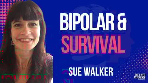 Breaking the Silence: Sue Walker's Story of Bipolar Disorder and Survival