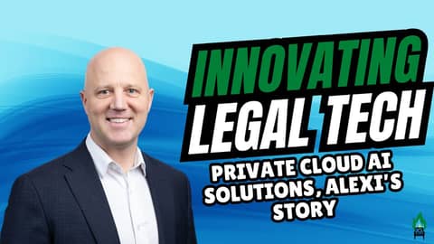Innovating Legal Tech: Private AI Cloud Solutions, Alexi's Story Innovating Legal Tech: Private AI Cloud Solutions, Alexi's Story