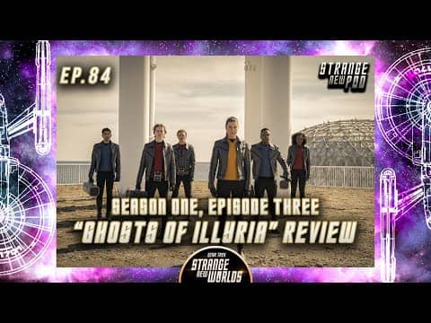 Strange New Worlds - Season 1, Episode 3 "Ghosts of Illyria" w/ Matthew Kaplowitz | #Review