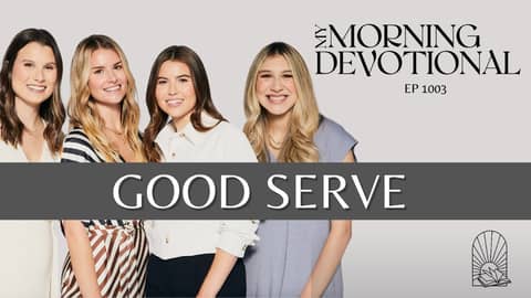Good Serve - My Morning Devotional Episode 1003 Good Serve - My Morning Devotional Episode 1003