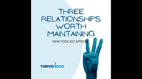 Three Relationships Worth Maintaining