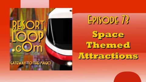ResortLoop.com Podcast Episode 73 - Space Themed Attractions ResortLoop.com Podcast Episode 73 - Space Themed Attractions
