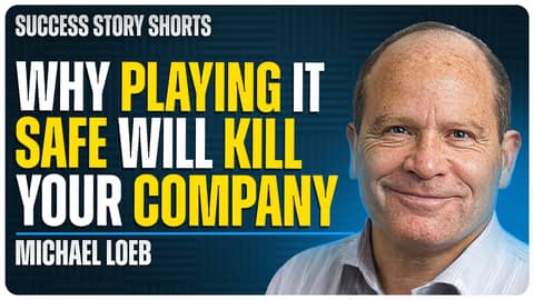 Why Playing It Safe Will Kill Your Company | Michael Loeb - Entrepreneur & Billionaire Investor
