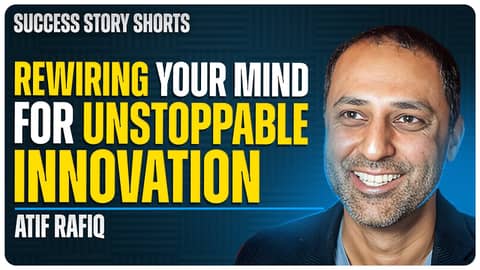 Rewiring Your Mind for Unstoppable Innovation | Atif Rafiq - Executive Leader, Speaker & Author