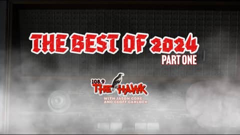 VIDEO PODCAST: 108.9 The Hawk - The Best of 2024 - Part One