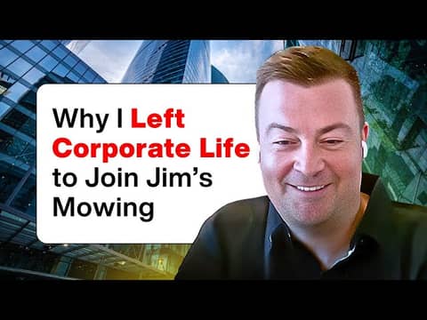 Why I Left Corporate Life to Join Jim’s Mowing