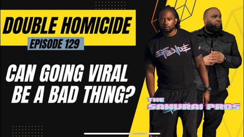 CAN GOING VIRAL BE A BAD THING? | EP. 129 - DOUBLE HOMICIDE