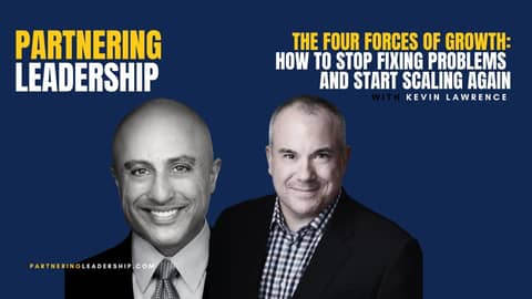The Four Forces of Growth: How to Stop Fixing Problems and Start Scaling Again with Kevin Lawrence