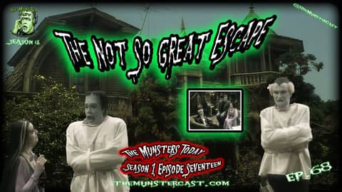 68: The Not So Great Escape (The Munsters Today)
