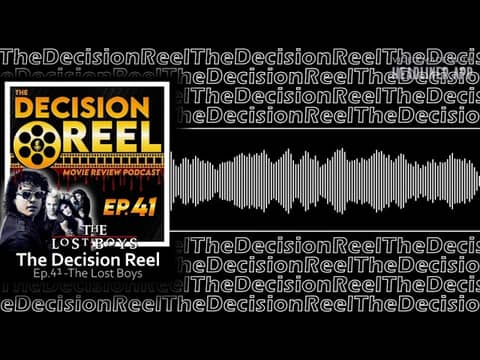 The Decision Reel Ep.41 The Lost Boys