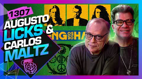 AUGUSTO LICKS E CARLOS MALTZ (EX-ENGENHEIROS DO HAWAII) - Inteligência Ltda. Podcast #1307
