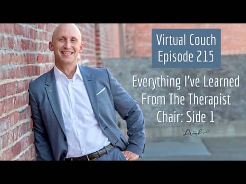 Everything I've Learned From The Therapist Chair: Side 1 Tony Overbay LMFT The Virtual Couch Podcast