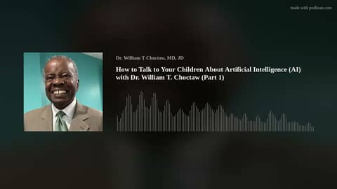 How to Talk to Your Children About Artificial Intelligence (AI) with Dr. William T. Choctaw (Part 1)