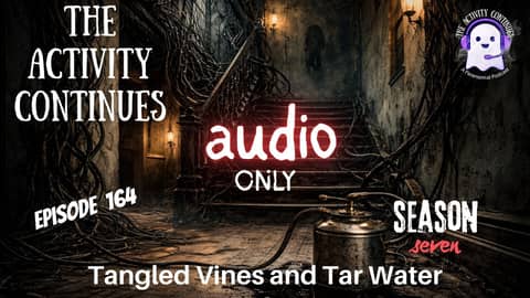 164: Tangled Vines and Tar Water (Audio Only)