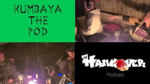 Kumbaya The Pod - The Hangover Podcast Ep.   20