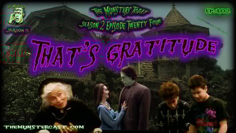 102: That's Gratitude (The Munsters Today Season 2)