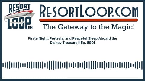 Pirate Night, Pretzels, and Peaceful Sleep Aboard the Disney Treasure! [Ep. 890]