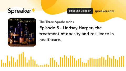 Episode 5 - Lindsay Harper, the treatment of obesity and resilience in healthcare. (part 2 of 3)