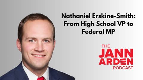 Nathaniel Erskine-Smith: From High School VP to Federal MP | The Jann Arden Podcast | S5 E17 Nathaniel Erskine-Smith: From High School VP to Federal MP | The Jann Arden Podcast | S5 E17