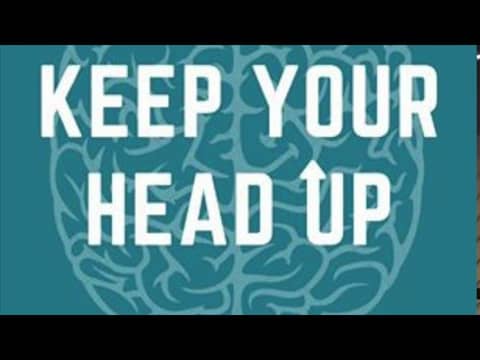 Keep Your Head Up - TBI Through the Eyes of...Friends Keep Your Head Up - TBI Through the Eyes of...Friends