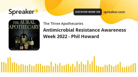 Antimicrobial Resistance Awareness Week 2022 - Phil Howard