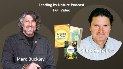 Leading by Nature Podcast Full Video Giles Hutchins and Marc Buckley ALOHAS Regenerative Foundation