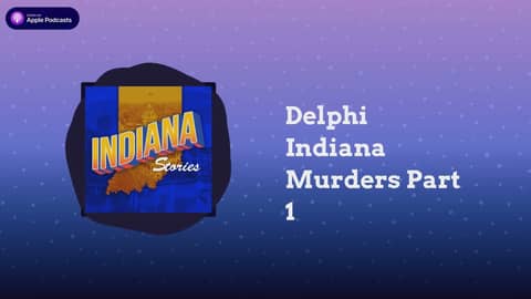 Delphi Indiana Murders Part 1 | Indiana Stories