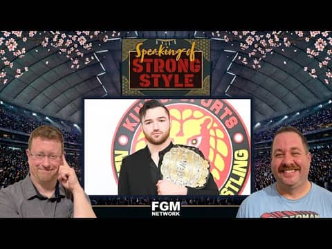 Callum Newman stuns the world, wins IWGP | United Empire invades AEW | Speaking of Strong Style