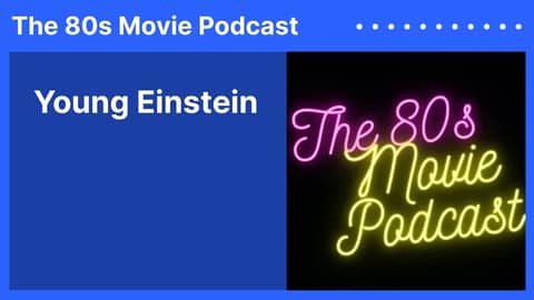 Young Einstein | The 80s Movie Podcast
