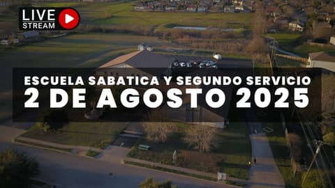 Escuela Sabática & Segundo Servicio (8/2/25)