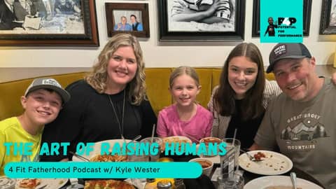 The Art of Raising Humans w/ Kyle Wester