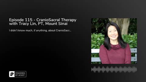 Episode 115 - CranioSacral Therapy with Tracy Lin, PT, Mount Sinai Episode 115 - CranioSacral Therapy with Tracy Lin, PT, Mount Sinai