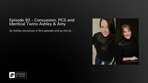 Episode 92 - Concussion, PCS and Identical Twins Ashley & Amy