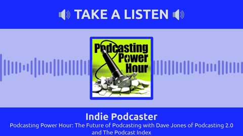 Indie Podcaster - Podcasting Power Hour: The Future of Podcasting with Dave Jones of Podcasting...