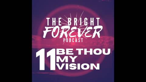 EP11 - Be Thou My Vision