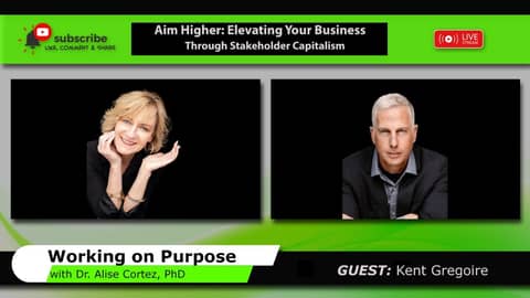 Aim Higher: Elevating Your Business Through Stakeholder Capitalism (Working on Purpose)